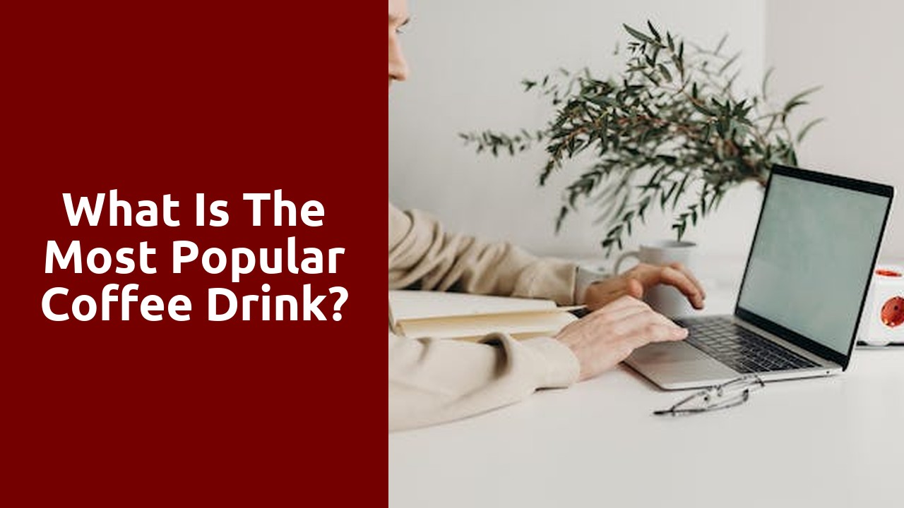 What is the most popular coffee drink?
