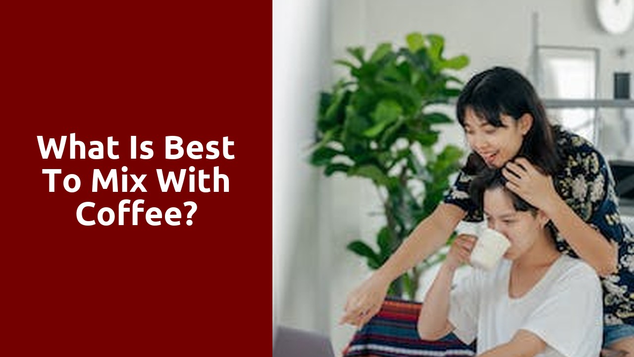 What is best to mix with coffee?